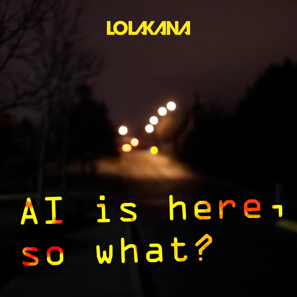 AI is here, so what?