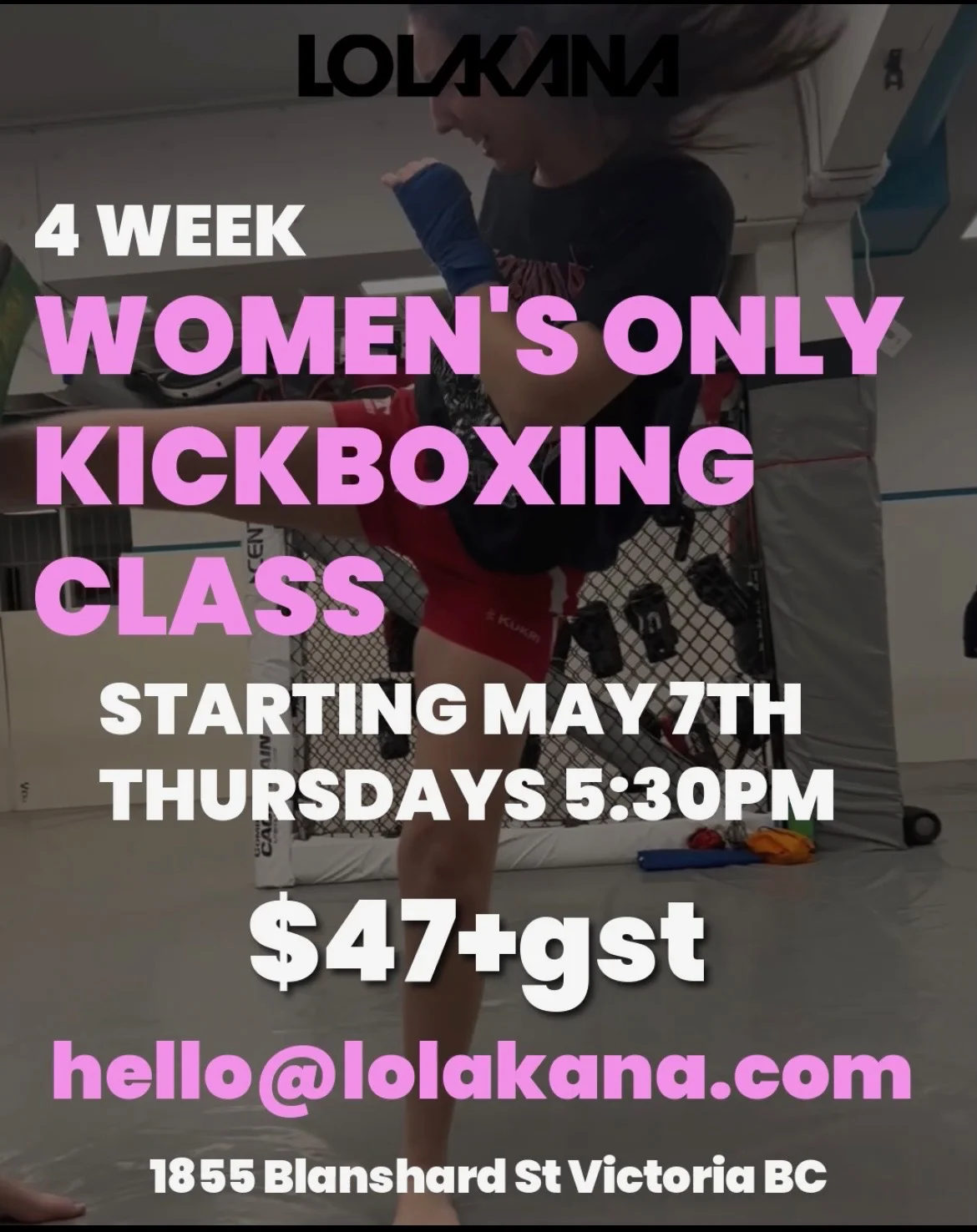 A flyer for the 4 week women's only kickboxing class starting May 7 - Thursdays at 5:30pm
email: hello@lolakana.com